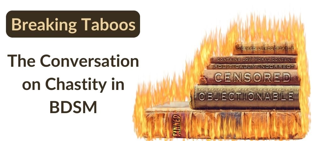 title of the article "Breaking Taboos: The Conversation on Chastity in BDSM" avev next to burning books representing the overcoming of taboos.